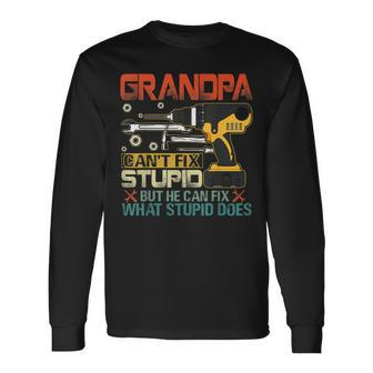 Fathers Day Grandpa Cant Fix Stupid Long Sleeve T-Shirt T-Shirt | Mazezy