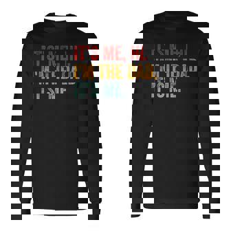 Fathers Day Its Me Hi Im The Dad Its Me For Dad Long Sleeve T-Shirt | Mazezy