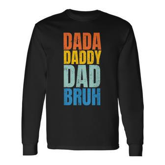 Fathers Day Vintage Dada Daddy Dad Bruh Fathers Day Long Sleeve T-Shirt - Seseable