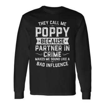 Fathers Day They Call Me Poppy Because Partner In Crime Long Sleeve T-Shirt T-Shirt | Mazezy
