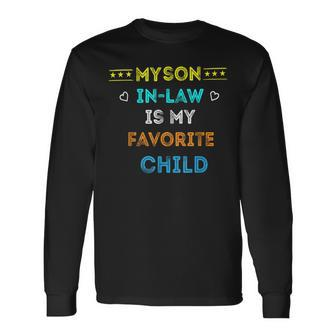 Favorite Child My Son-In-Law Humor Long Sleeve T-Shirt | Mazezy