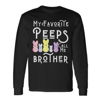 My Favorite Peeps Call Me Brother Bro Easter Basket Stuffer For Brothers Long Sleeve T-Shirt T-Shirt | Mazezy