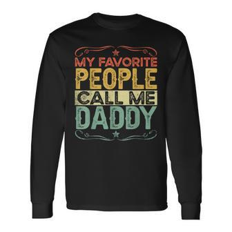 My Favorite People Call Me Daddy Vintage Fathers Day Long Sleeve T-Shirt - Seseable