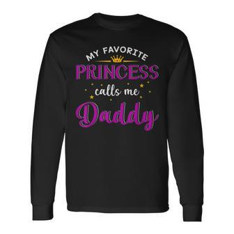 My Favorite Princess Calls Me Daddy Fathers Day Long Sleeve T-Shirt T-Shirt | Mazezy