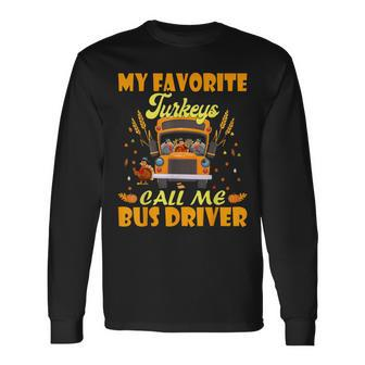 My Favorite Turkeys Call Me Bus Driver School Thanksgiving Long Sleeve T-Shirt - Seseable