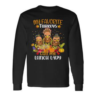 My Favorite Turkeys Call Me Lunch Lady Thanksgiving Long Sleeve T-Shirt - Seseable