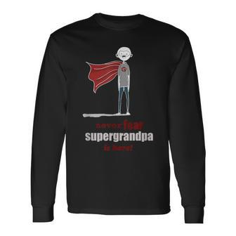 Never Fear Supergrandpa Is Here Superhero Grandpa Long Sleeve T-Shirt T-Shirt | Mazezy