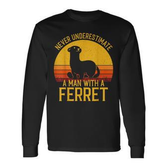 Ferret Never Underestimate A Man With A Ferret Long Sleeve T-Shirt - Seseable