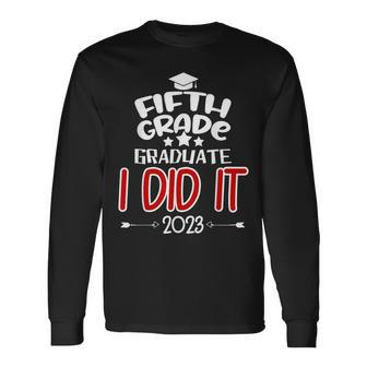 Fifth Grade Graduate 2023 I Did It Proud 5Th Grade Boy Girl Long Sleeve T-Shirt T-Shirt | Mazezy DE