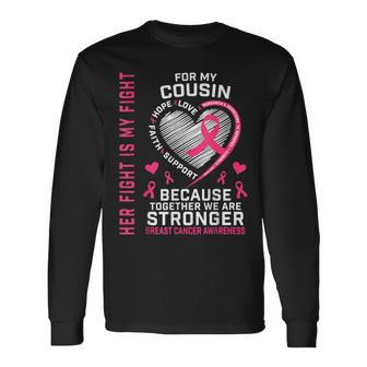 Her Fight Is My Fight Cousin Breast Cancer Awareness Family Long Sleeve T-Shirt - Seseable