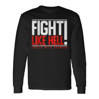 Fight Like Hell Louder With Crowder Long Sleeve T-Shirt | Mazezy