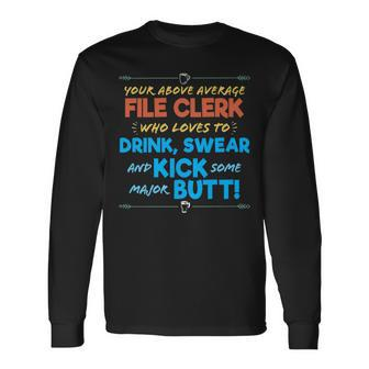 File Clerk Job Drink & Swear Humor Joke Long Sleeve T-Shirt | Mazezy