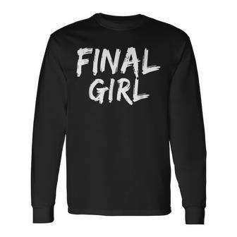 Final Girl Slogan Printed For Slasher Movie Lovers Final Long Sleeve T-Shirt | Mazezy AU