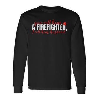 Firefighter Wife Firemans Wife Proud Firefighter Husband Long Sleeve T-Shirt T-Shirt | Mazezy