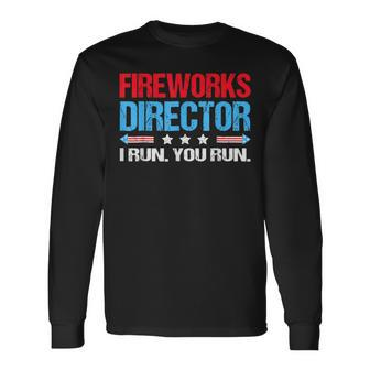 Fireworks Director I Run You Run Flag 4Th Of July Long Sleeve T-Shirt - Monsterry