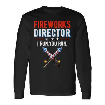 Fireworks Director I Run You Run Happy 4Th Of July Usa Flag Long Sleeve T-Shirt T-Shirt | Mazezy