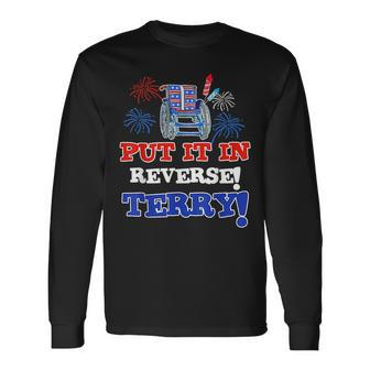Fireworks Back Up Put It In Reverse Terry 4Th Of July Long Sleeve T-Shirt T-Shirt | Mazezy