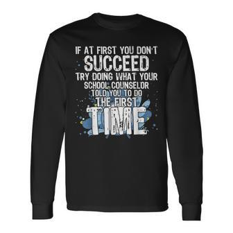 If At First You Dont Succeed School Counselor Counselor Long Sleeve T-Shirt | Mazezy