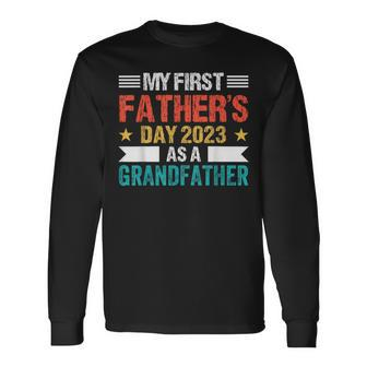 My First Fathers Day As A Grandfather 2023 Fathers Day Long Sleeve T-Shirt - Seseable
