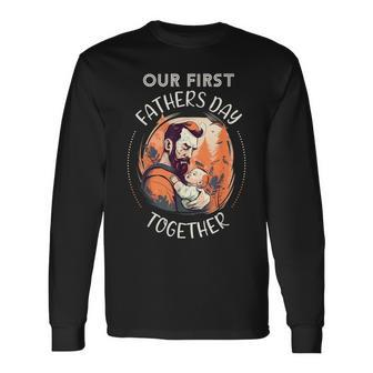 Our First Fathers Day Together Fathers Day Matching Outfit Long Sleeve T-Shirt T-Shirt | Mazezy