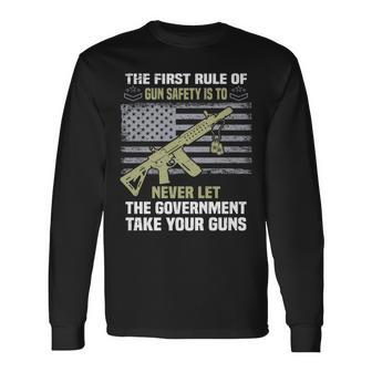 The First Rule Of Gun Safety Is To Never Let The Government Long Sleeve T-Shirt T-Shirt | Mazezy