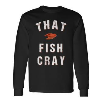 That Fish Cray Crayfish Crawfish Boil Long Sleeve T-Shirt | Mazezy