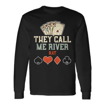 Fishing Accessories They Call Me River Rat Poker Long Sleeve T-Shirt | Mazezy