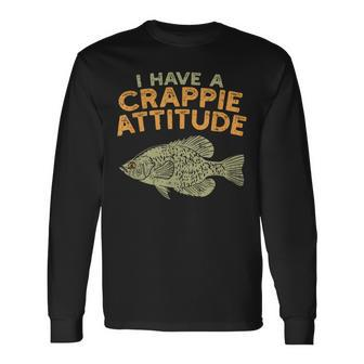 Fishing Fish I Have A Crappie Attitude Quote Angler Long Sleeve T-Shirt | Mazezy UK