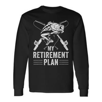 Fishing My Retirement Plan Fishing Graphic Long Sleeve T-Shirt - Seseable