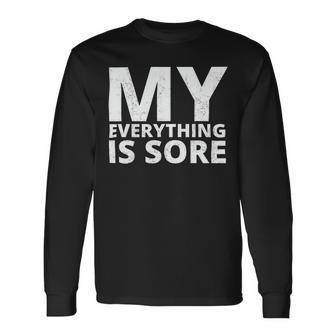 Fitness Shirt A Fitness Quote My Everything Is Sore Long Sleeve T-Shirt - Monsterry