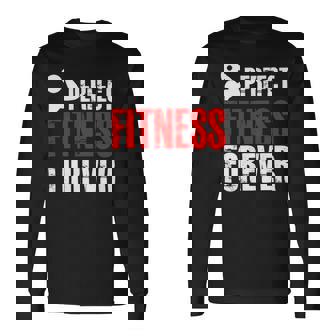 Fitness Workout Perfect Fitness Forever Long Sleeve T-Shirt - Monsterry