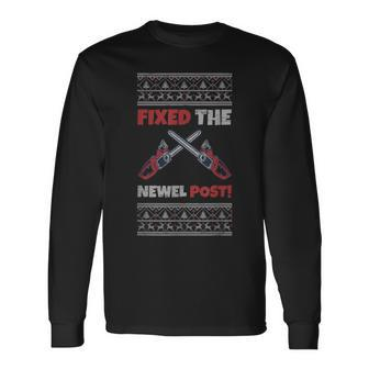 Fixed The Newel Post Chainsaw Christmas Season Holidays Ugly Long Sleeve T-Shirt | Mazezy