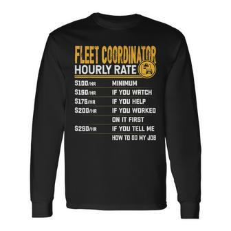 Fleet Coordinator Hourly Rate Fleet Manager Director Long Sleeve T-Shirt | Mazezy