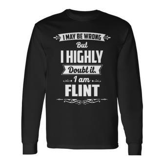 Flint Name I May Be Wrong But I Highly Doubt It Im Flint Long Sleeve T-Shirt - Seseable