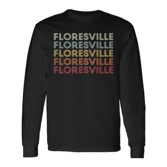 Floresville Texas Floresville Tx Retro Vintage Text Long Sleeve T-Shirt | Mazezy