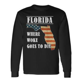 Florida Is Where Woke Goes To Die Desantis Florida Usa Flag Long Sleeve T-Shirt T-Shirt | Mazezy