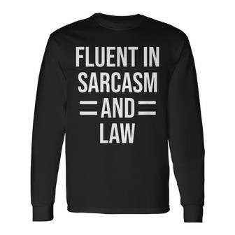 Fluent In Sarcasm And Law Lawyer Long Sleeve T-Shirt T-Shirt | Mazezy
