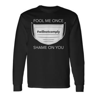 Fool Me Once I Will Not Comply Anti Mask No More Masks Long Sleeve - Monsterry DE