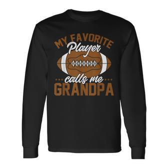 Football Dad My Favorite Player Calls Me Grandpa Long Sleeve - Monsterry AU