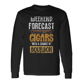 Weekend Forecast Cigars With A Chance Of Bourbon Cigar Long Sleeve T-Shirt - Monsterry DE