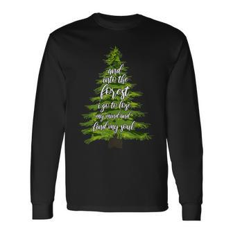 And Into The Forest I Go To Lose My Mind And Find My Soul Long Sleeve T-Shirt | Mazezy