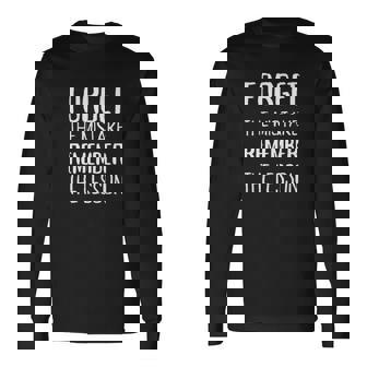 Forget The Mistake Remember The Lesson Motivational Motivational Long Sleeve T-Shirt | Mazezy