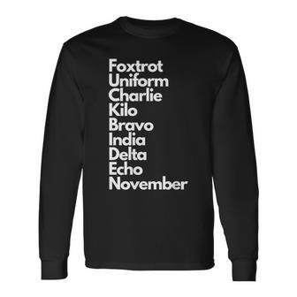 Foxtrot Uniform Charlie Kilo Bravo India Delta Echo Nov Long Sleeve T-Shirt | Mazezy