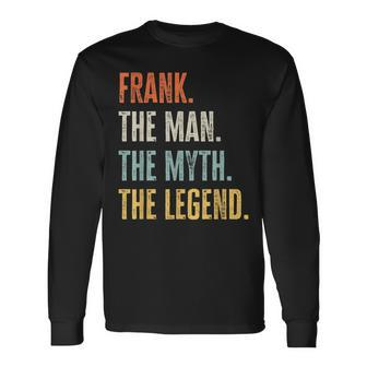 Frank The Best Man Myth Legend Best Name Frank Long Sleeve T-Shirt T-Shirt | Mazezy