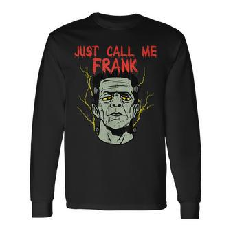 Frankenstein Halloween Call Me Frank Monster Scary Gym Halloween Long Sleeve T-Shirt | Mazezy