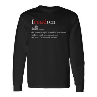 Freadom Definition Freedom To Read Book Long Sleeve T-Shirt - Monsterry DE