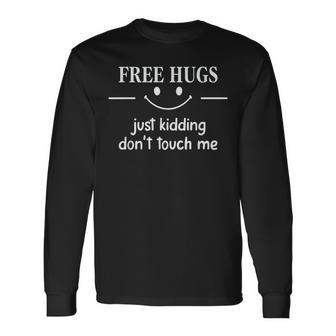 Free Hugs Just Kidding Dont Touch Me Smile Icon Long Sleeve T-Shirt - Monsterry UK