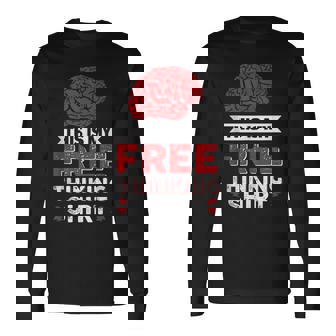 This Is My Free Thinking Long Sleeve T-Shirt | Mazezy