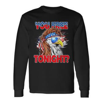 You Free Tonight Usa American Flag Patriotic Eagle Mullet Long Sleeve T-Shirt T-Shirt | Mazezy