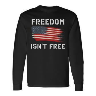 Freedom Isnt Free Veteran Patriotic American Flag Long Sleeve T-Shirt | Mazezy